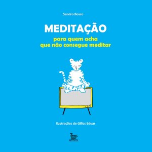 Meditação para quem acha que não consegue meditar